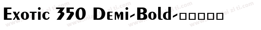 Exotic 350 Demi-Bold字体转换